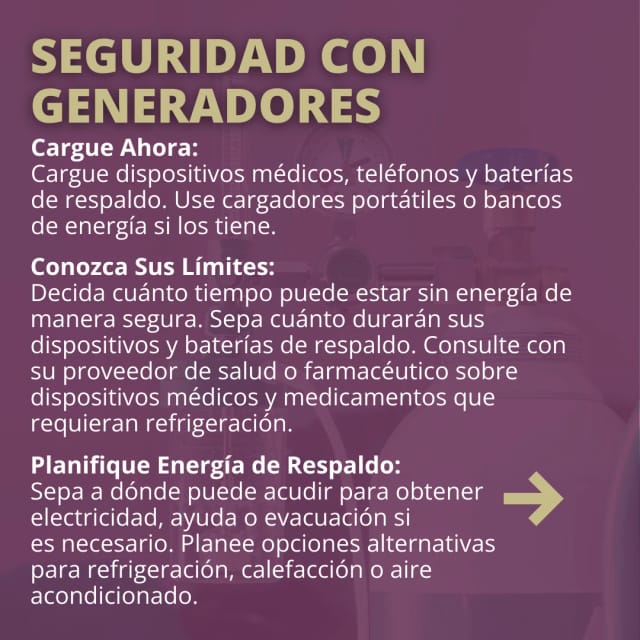 Generator safety. Charge medical devices and phones now. Know your limits. Plan for backup power.